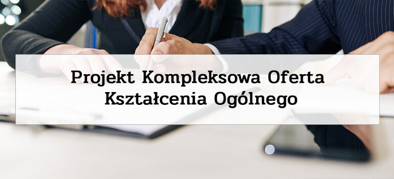 Projekt Kompleksowa Oferta Kształcenia Ogólnego